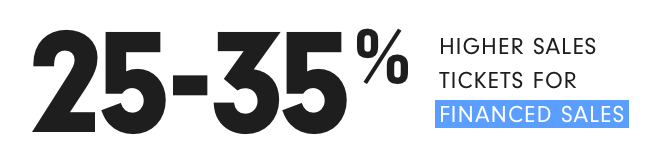 25-35% higher sales tickets for financed sales